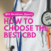 how to choose the best CBD oil and make sure it's safe
